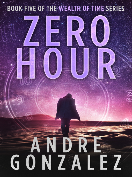 Title details for Zero Hour (Wealth of Time Series, Book 5) by Andre Gonzalez - Available